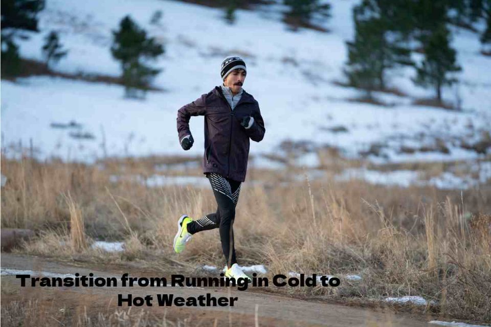 Transition from Running in Cold to Hot Weather