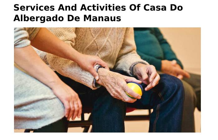Services And Activities Of Casa Do Albergado De Manaus